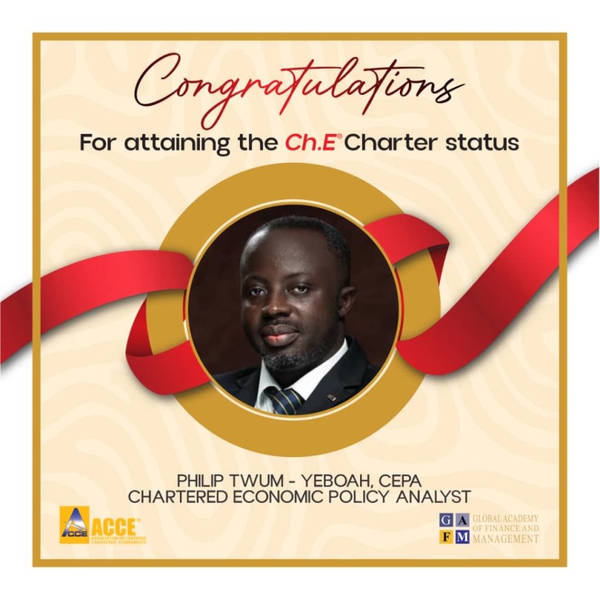 Philip Twum Yeboah attains Prestigious Chartered Economic Policy Analyst (Ch.E) Status from GAFM